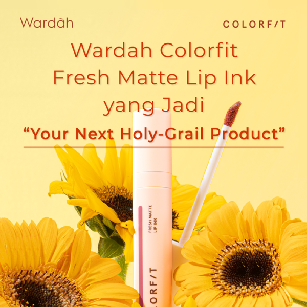 Alasan Wardah Colorfit Fresh Matte Lip Ink Jadi Next Holy-Grail Product ...